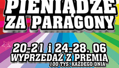 "Pieniądze za paragony" - za każde wydane 100 zł, 10 zł otrzymasz w bonie.