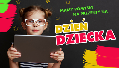 Ideany prezent na Dzień Dziecka.