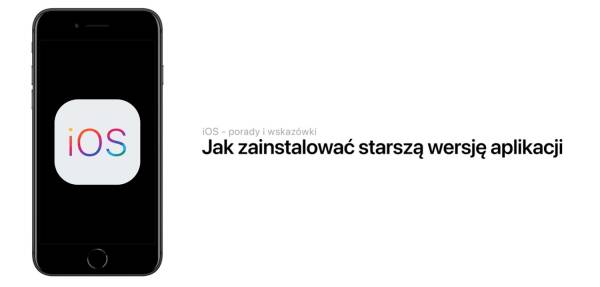 Prosty sposób na przywrócenie starszych wersji aplikacji na iPhonie i iPadzie