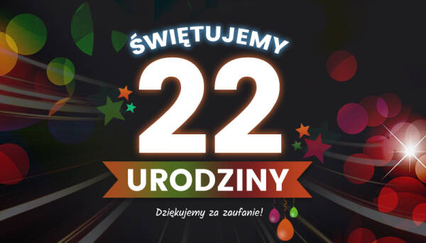 Na 22 urodziny mamy dla Ciebie coś EKSTRA!