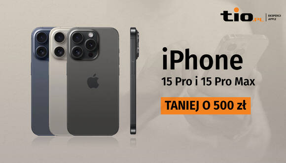 iPhone 15 Pro / Pro Max taniej o 500 zł!